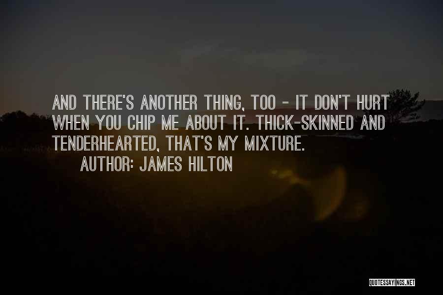 Thick Skinned Quotes By James Hilton