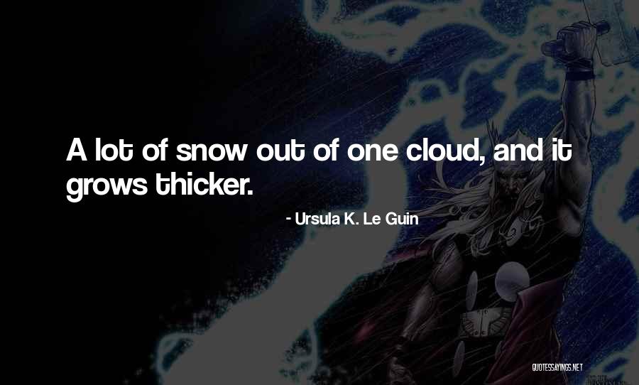 Thicker Quotes By Ursula K. Le Guin Thicker Quotes By Ursula K. Le Guin