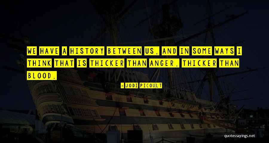 Thicker Than Most Quotes By Jodi Picoult Thicker Than Most Quotes By Jodi Picoult