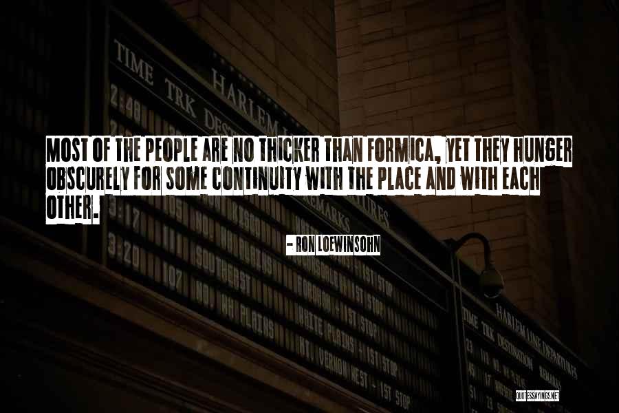 Thicker Than Most Quotes By Ron Loewinsohn Thicker Than Most Quotes By Ron Loewinsohn