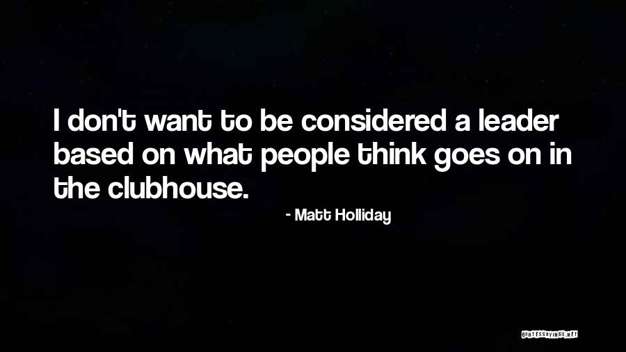 Thickheaded Clue Quotes By Matt Holliday Thickheaded Clue Quotes By Matt Holliday