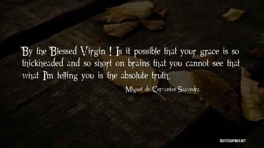 Thickheaded Quotes By Miguel De Cervantes Saavedra Thickheaded Quotes By Miguel De Cervantes Saavedra