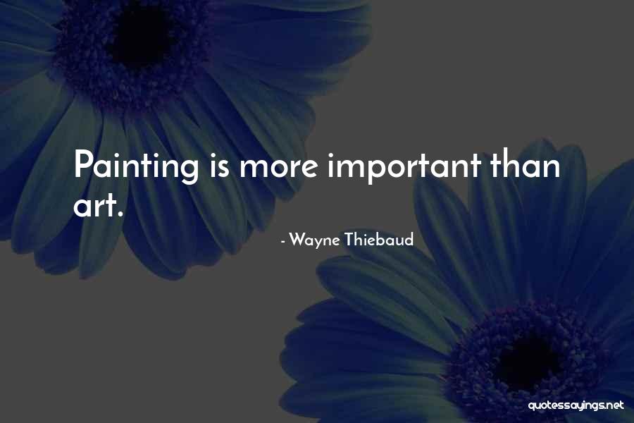 Thiebaud Quotes By Wayne Thiebaud