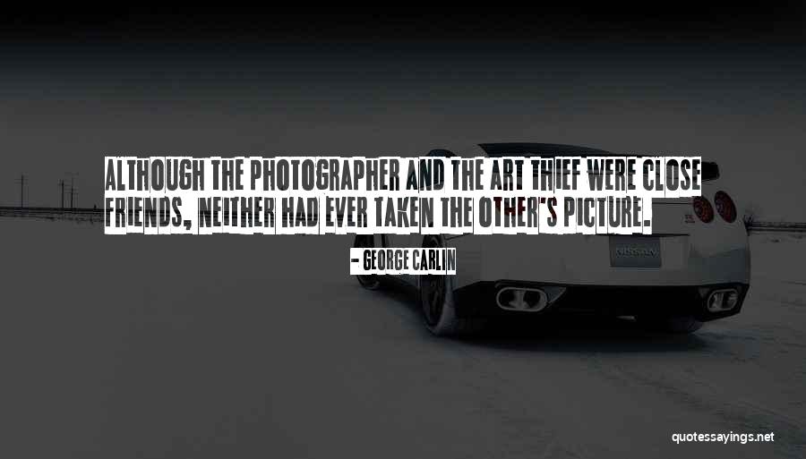 Thief Friends Quotes By George Carlin Thief Friends Quotes By George Carlin