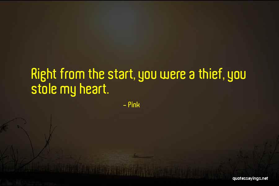 Thief Of Heart Quotes By Pink Thief Of Heart Quotes By Pink