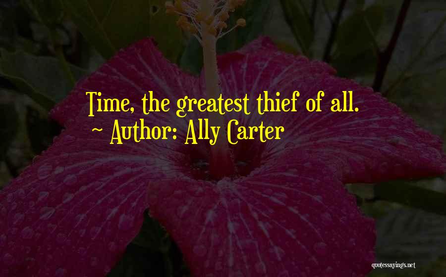 Thief Of Time Quotes By Ally Carter