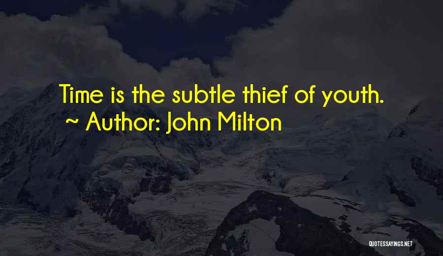 Thief Of Time Quotes By John Milton