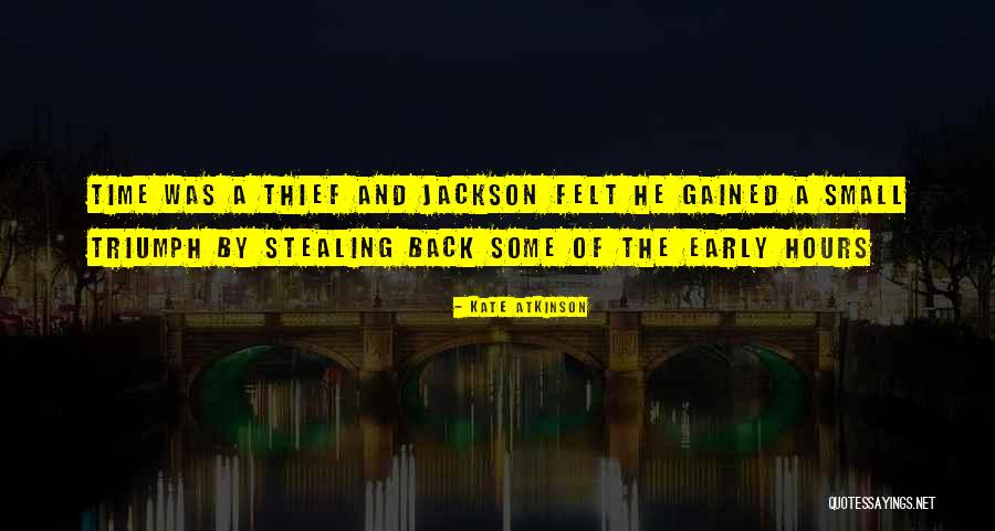 Thief Of Time Quotes By Kate Atkinson Thief Of Time Quotes By Kate Atkinson