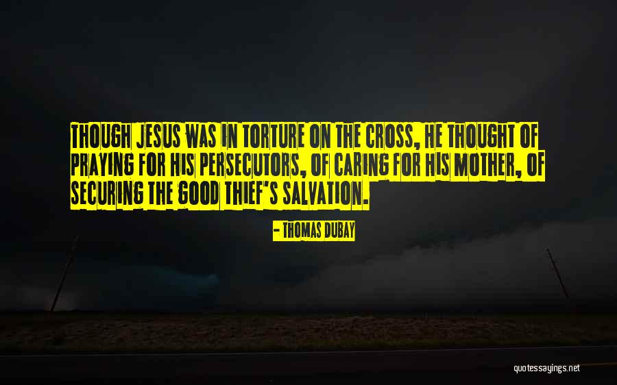 Thief On The Cross Quotes By Thomas Dubay Thief On The Cross Quotes By Thomas Dubay
