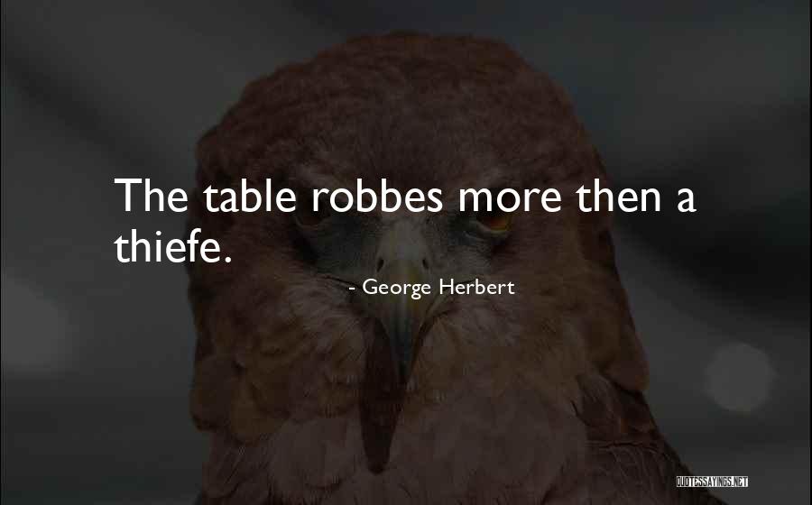Thiefe Quotes By George Herbert Thiefe Quotes By George Herbert