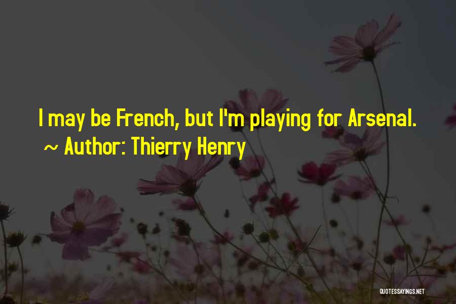 Thierry Henry Arsenal Quotes By Thierry Henry