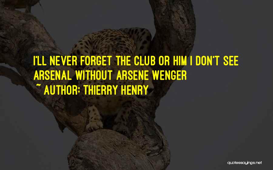 Thierry Henry Arsenal Quotes By Thierry Henry