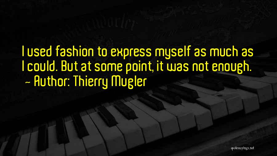 Thierry Mugler Quotes 1475606