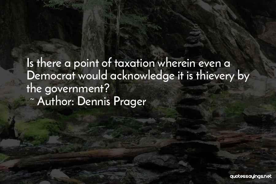 Thievery Quotes By Dennis Prager