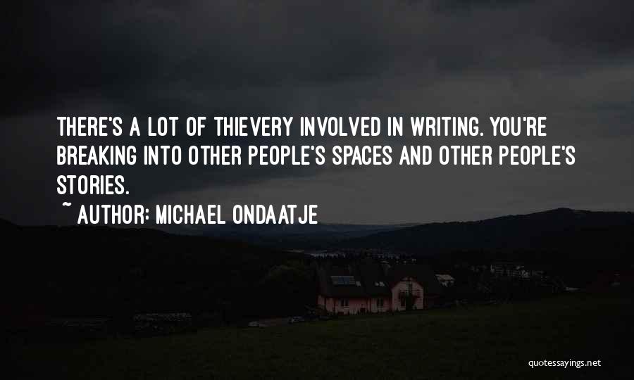 Thievery Quotes By Michael Ondaatje