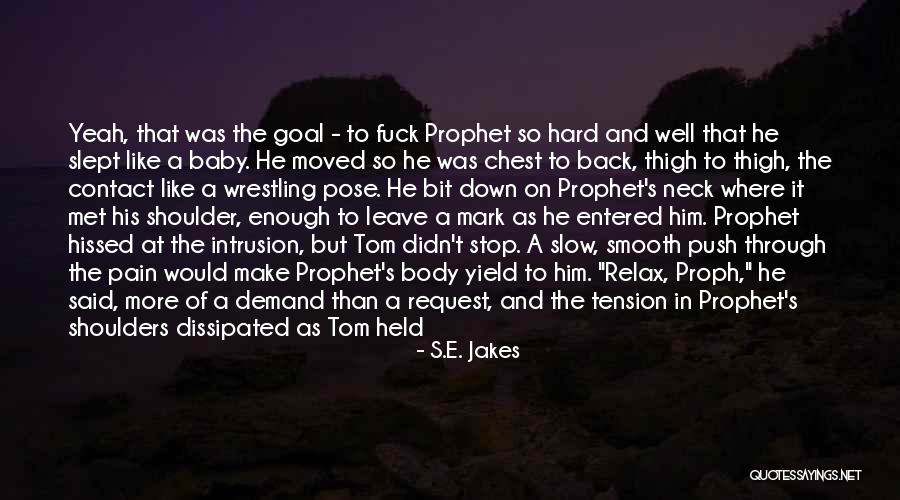 Thigh And Back Quotes By S.E. Jakes Thigh And Back Quotes By S.E. Jakes