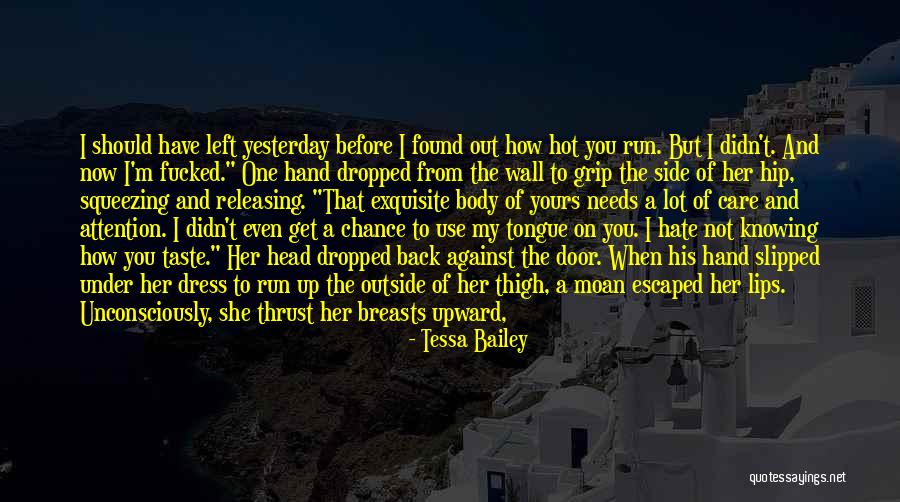 Thigh And Back Quotes By Tessa Bailey Thigh And Back Quotes By Tessa Bailey