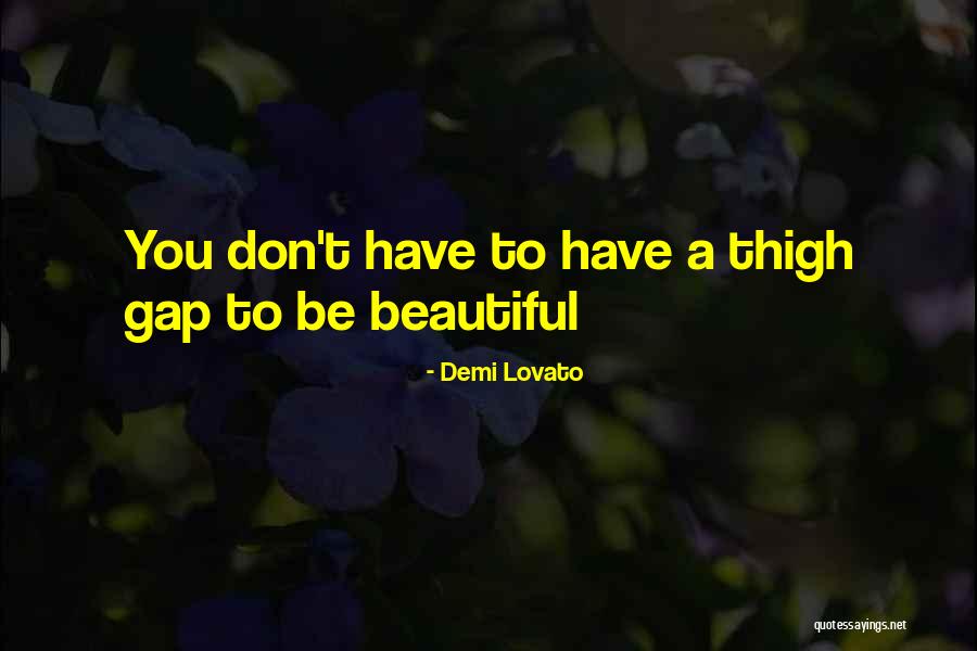 Thigh Gap Quotes By Demi Lovato