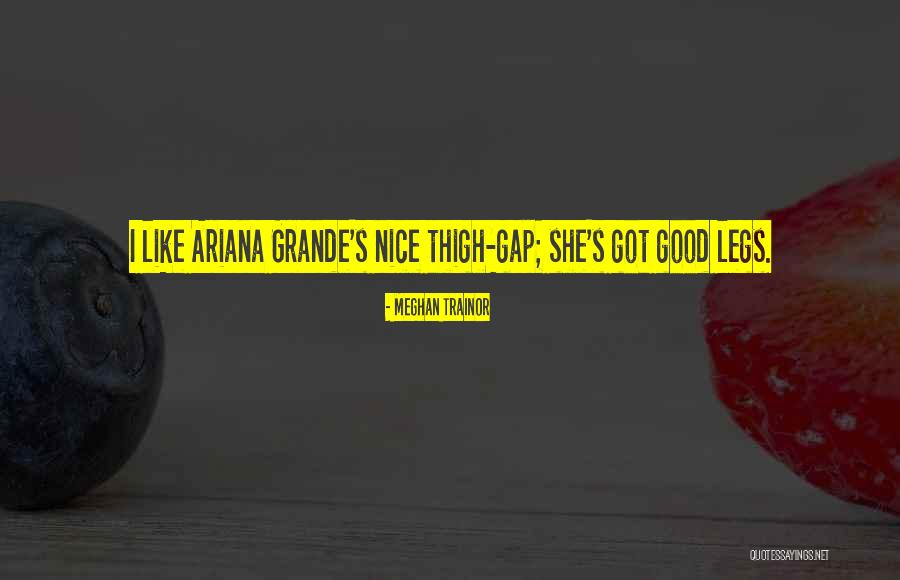 Thigh Gap Quotes By Meghan Trainor Thigh Gap Quotes By Meghan Trainor