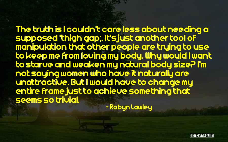 Thigh Gap Quotes By Robyn Lawley Thigh Gap Quotes By Robyn Lawley