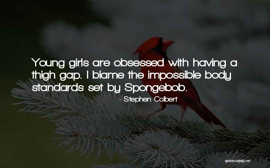 Thigh Gap Quotes By Stephen Colbert