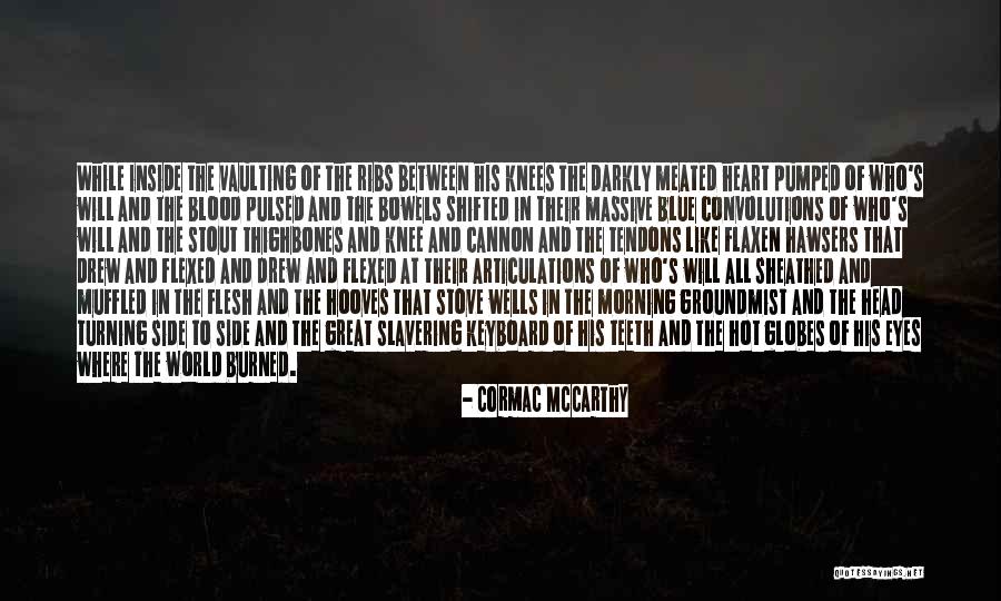 Thighbones Quotes By Cormac McCarthy