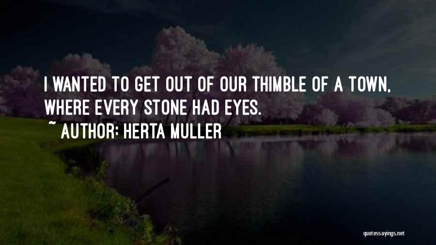 Thimble Quotes By Herta Muller