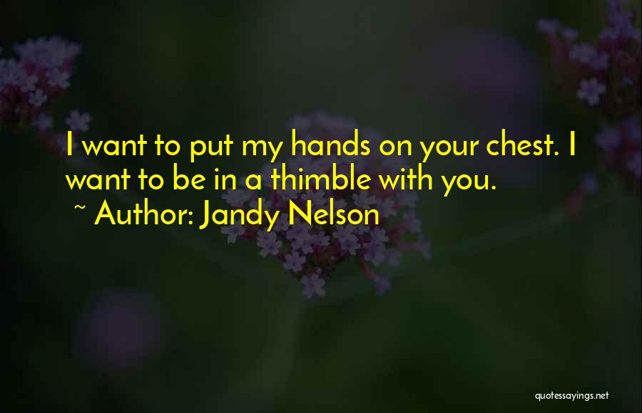 Thimble Quotes By Jandy Nelson