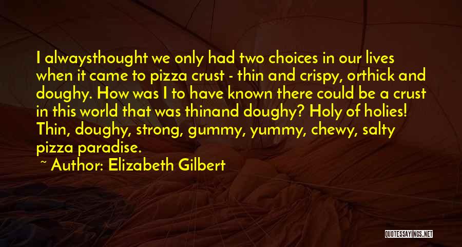 Thin And Thick Quotes By Elizabeth Gilbert