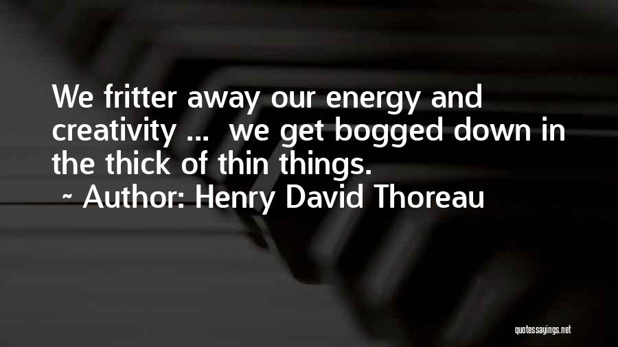 Thin And Thick Quotes By Henry David Thoreau