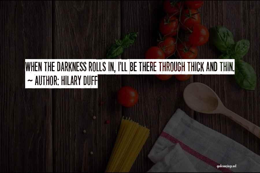 Thin And Thick Quotes By Hilary Duff