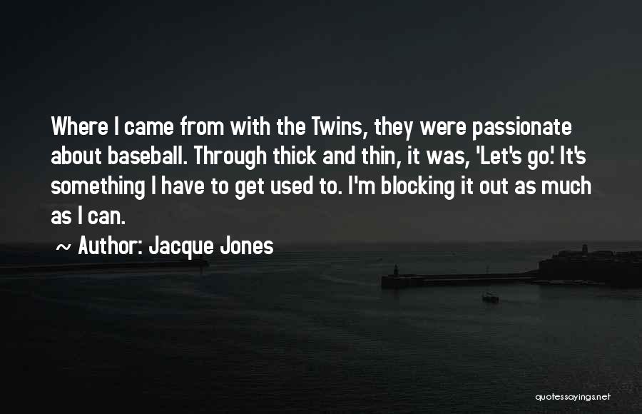 Thin And Thick Quotes By Jacque Jones