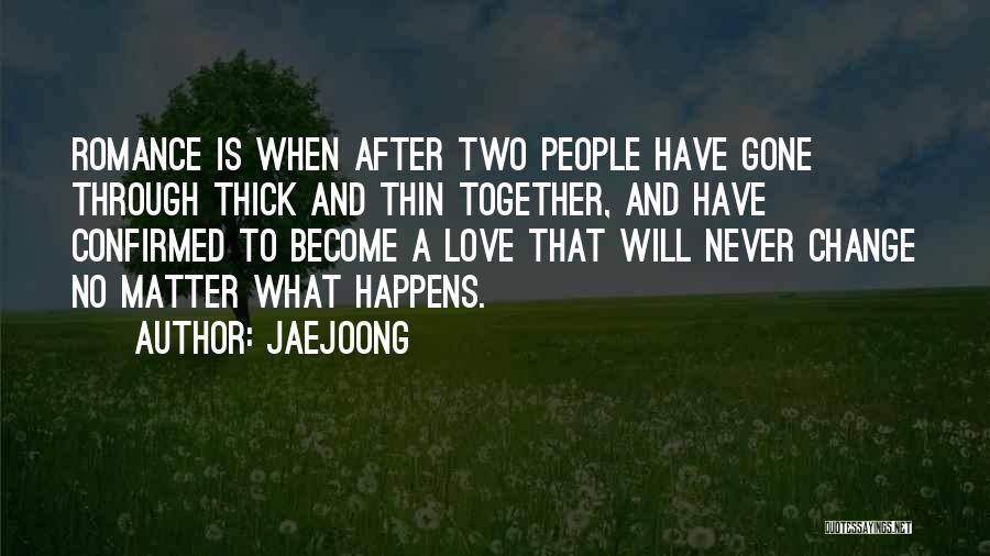 Thin And Thick Quotes By Jaejoong