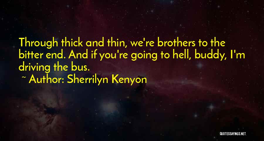 Thin And Thick Quotes By Sherrilyn Kenyon