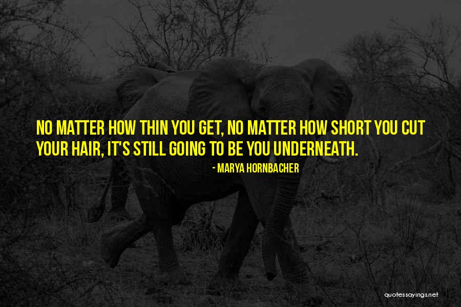 Thin Hair Quotes By Marya Hornbacher Thin Hair Quotes By Marya Hornbacher