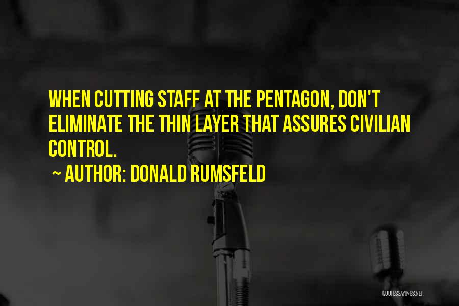 Thin Layer Quotes By Donald Rumsfeld