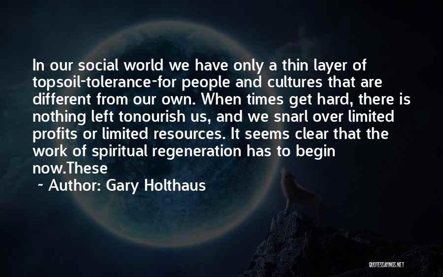 Thin Layer Quotes By Gary Holthaus