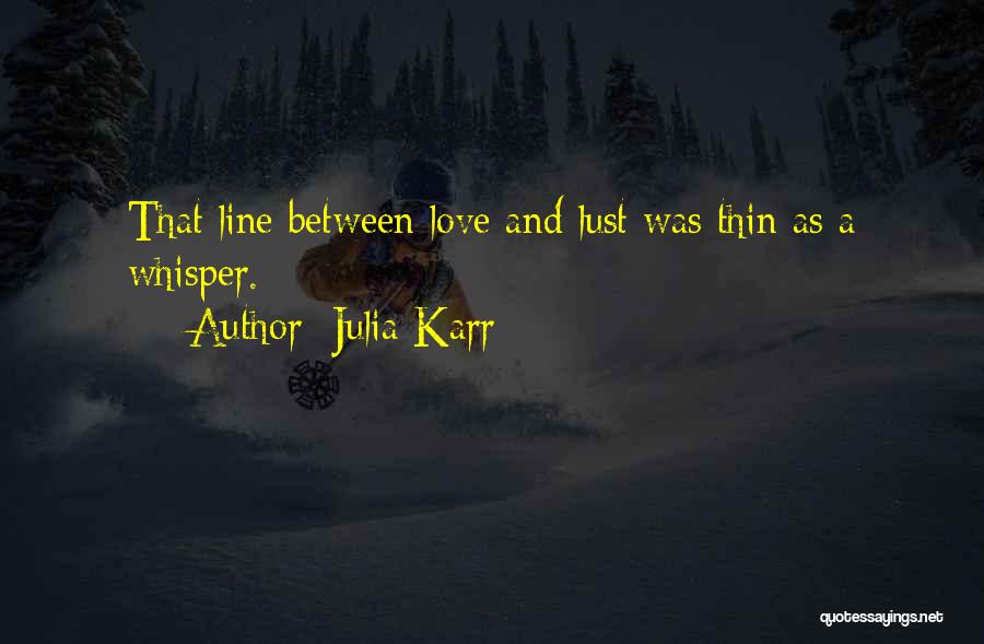 Thin Line Between Love And Lust Quotes By Julia Karr