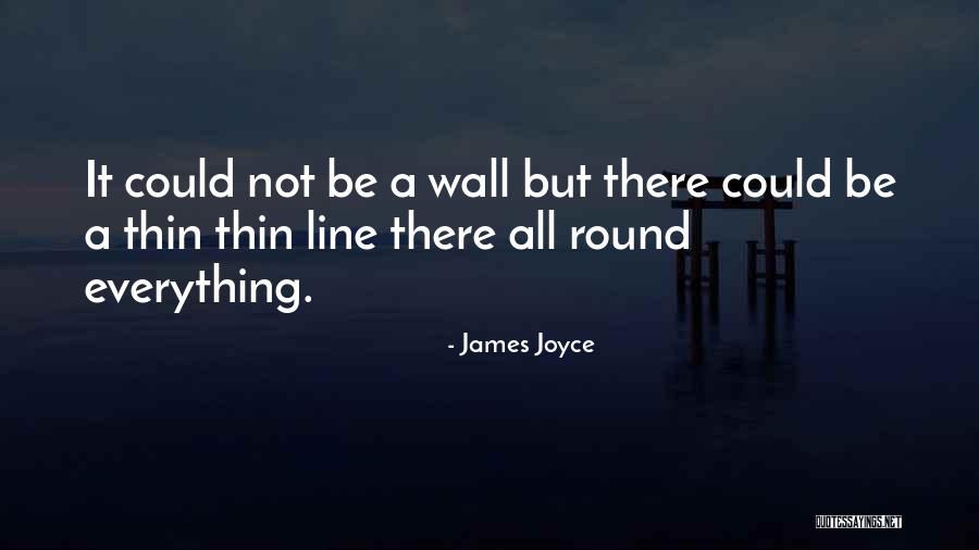 Thin Line Quotes By James Joyce Thin Line Quotes By James Joyce
