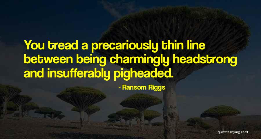 Thin Line Quotes By Ransom Riggs Thin Line Quotes By Ransom Riggs