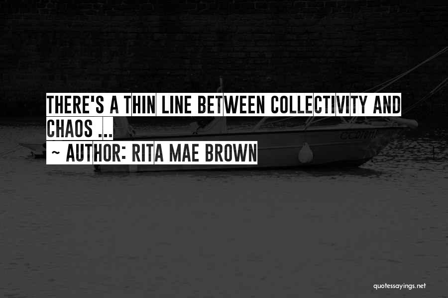 Thin Lines Quotes By Rita Mae Brown