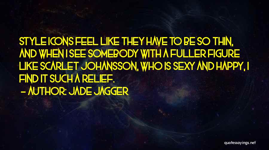 Thin Quotes By Jade Jagger