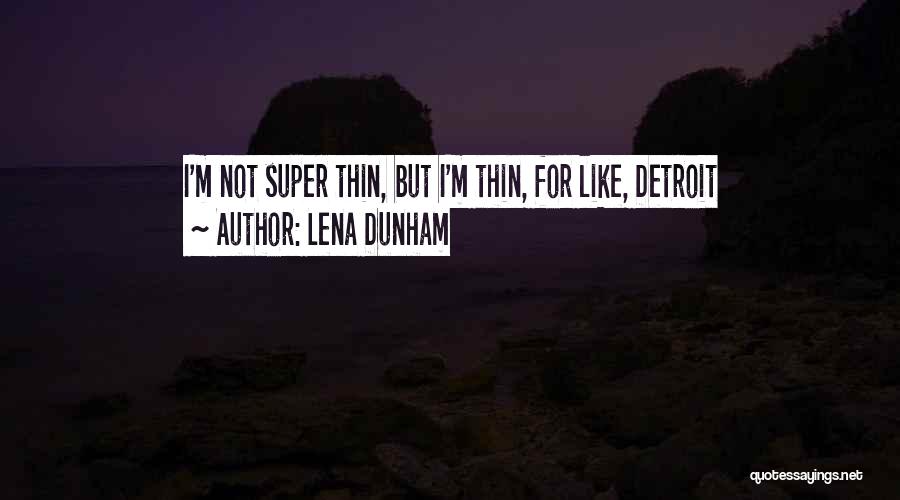Thin Quotes By Lena Dunham