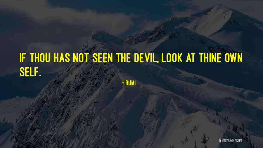 Thine Own Self Quotes By Rumi Thine Own Self Quotes By Rumi
