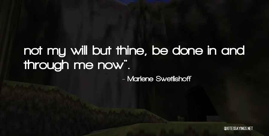 Thine Will Be Done Quotes By Marlene Swetlishoff Thine Will Be Done Quotes By Marlene Swetlishoff