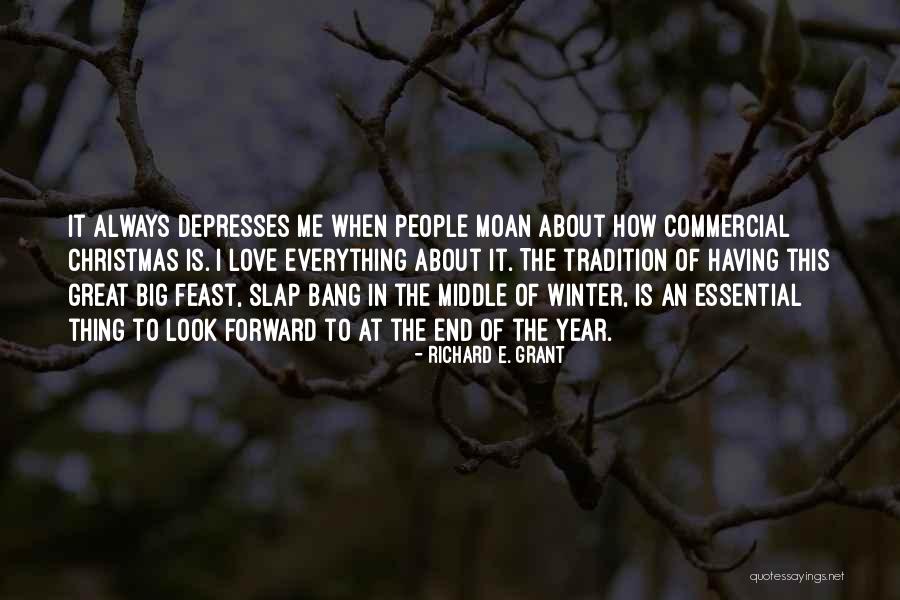 Thing About Christmas Quotes By Richard E. Grant Thing About Christmas Quotes By Richard E. Grant
