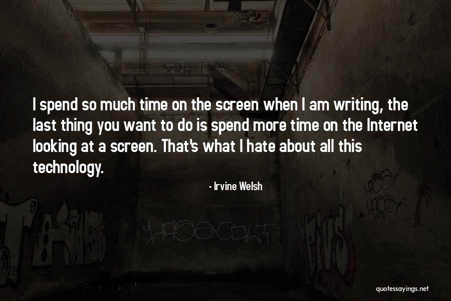 Thing About Internet Quotes By Irvine Welsh Thing About Internet Quotes By Irvine Welsh