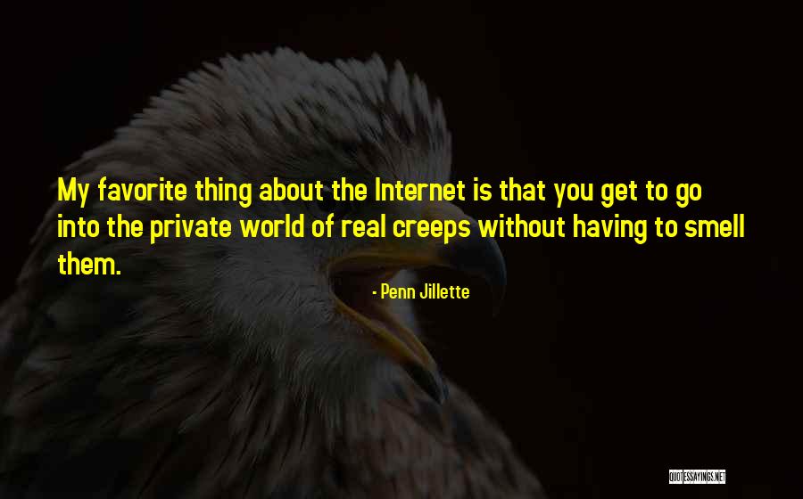 Thing About Internet Quotes By Penn Jillette Thing About Internet Quotes By Penn Jillette
