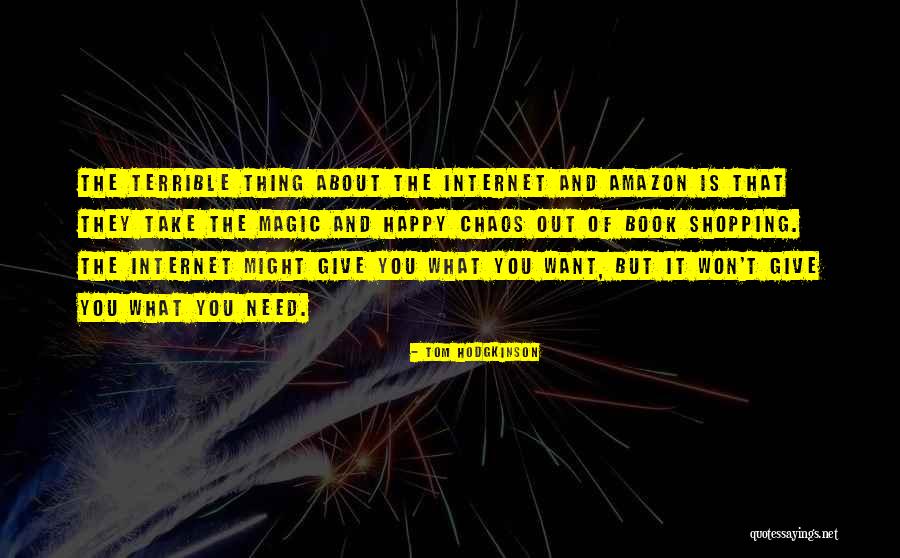 Thing About Internet Quotes By Tom Hodgkinson Thing About Internet Quotes By Tom Hodgkinson