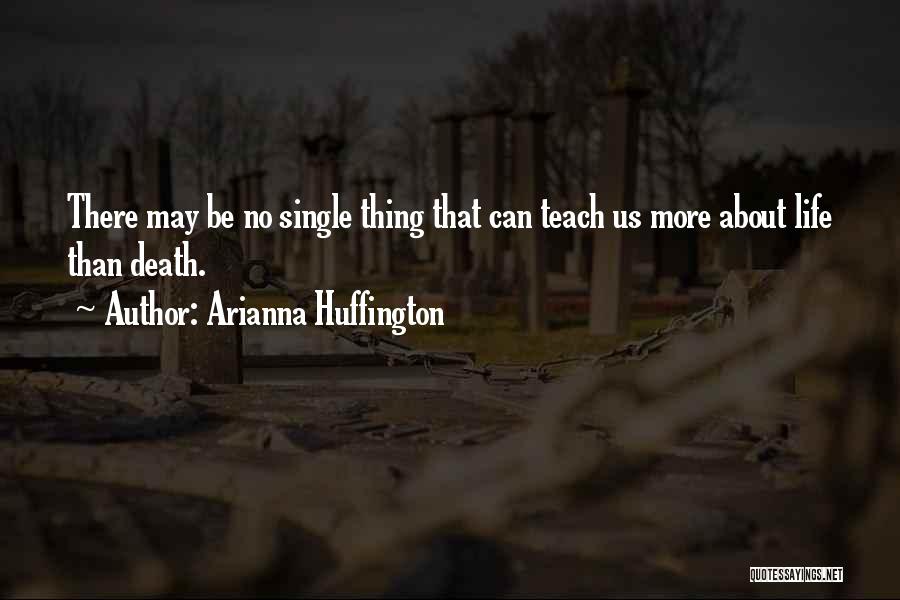 Thing About Life Quotes By Arianna Huffington